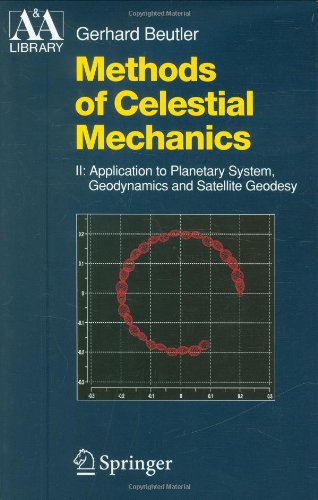 Methods of Celestial Mechanics. Volume II: Application to Planetary System, Geodynamics and Satellite Geodesy