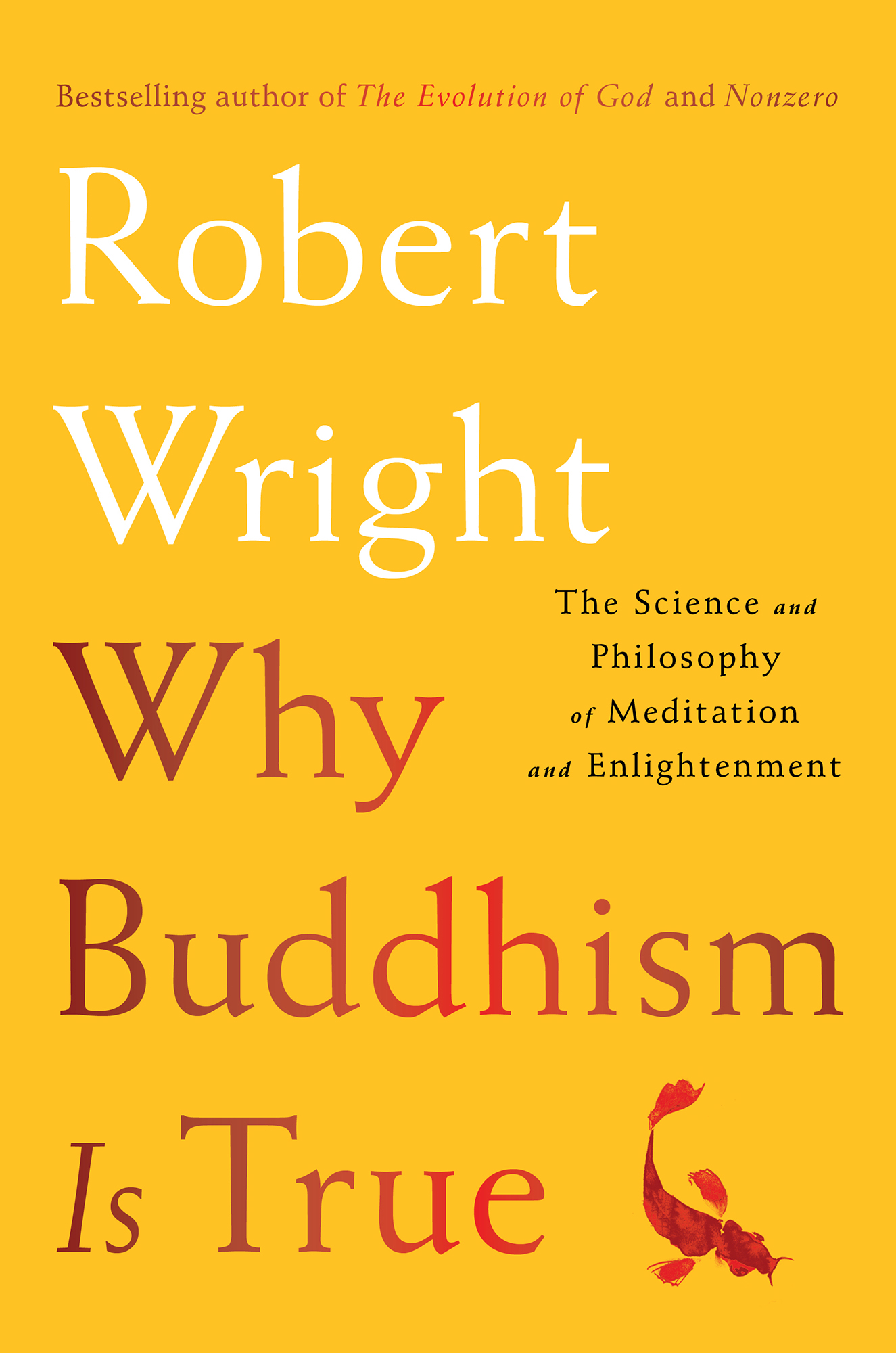 Why Buddhism is True - The Science and Philosophy of Meditation and Enlightenment