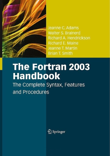 The Fortran 2003 Handbook: The Complete Syntax, Features and Procedures