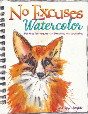 No Excuses Watercolor  Painting Techniques for Sketching & Journaling