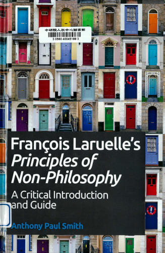 Francois Laruelle’s Principles of Non-Philosophy: A Critical Introduction and Guide