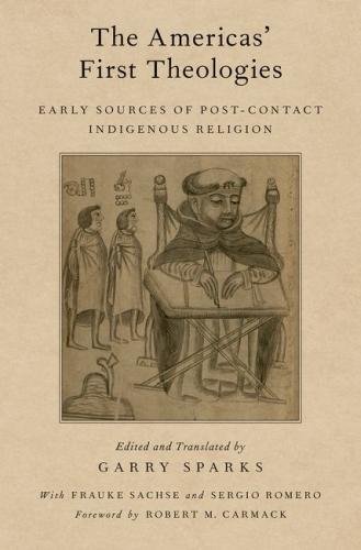 The Americas’ First Theologies: Early Sources of Post-Contact Indigenous Religion