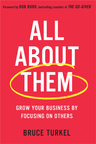 All about Them: Grow Your Business by Focusing on Others