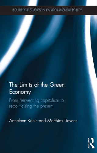 The Limits of the Green Economy: From re-inventing capitalism to re-politicising the present