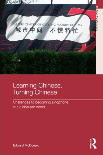 Learning Chinese, Turning Chinese: Challenges to Becoming Sinophone in a Globalised World