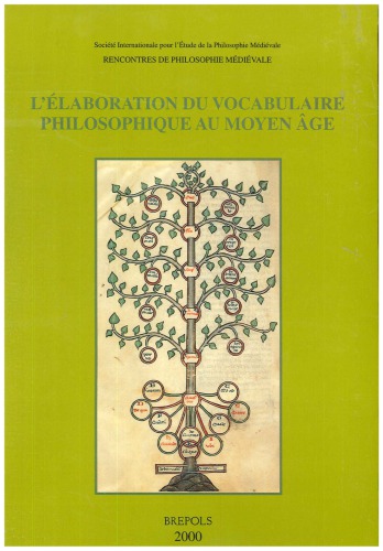 L’élaboration du vocabulaire philosophique au Moyen Age: Actes du Colloque international de Louvain-la-Neuve et Leuven, 12-14 septembre 1998