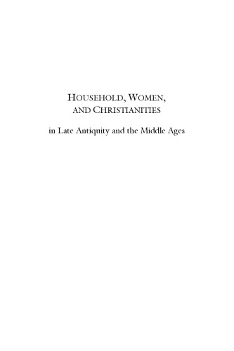 Household, Women, and Christianities: in Late Antiquity and the Middle Ages