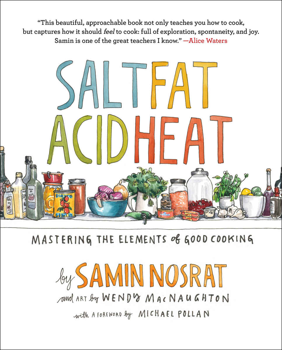 Salt, Fat, Acid, Heat: Mastering the Elements of Good Cooking