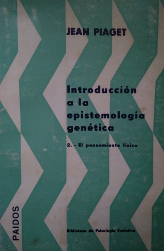 Introducción a la epistemología genética 2: el pensamiento físico