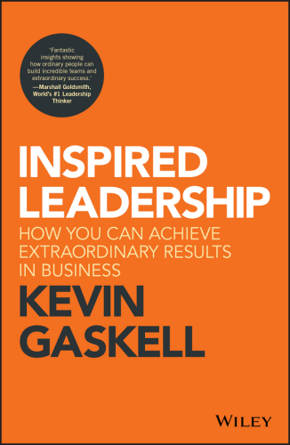 Inspired Leadership: How You Can Achieve Extraordinary Results in Business