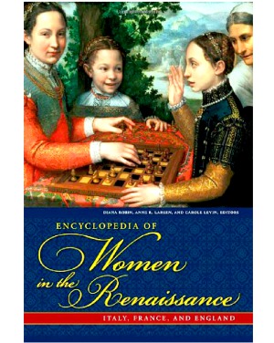 Encyclopedia of Women in the Renaissance  Italy, France, and England