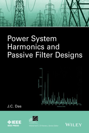 Power System Harmonics and Passive Filter Designs (IEEE Press Series on Power Engineering)