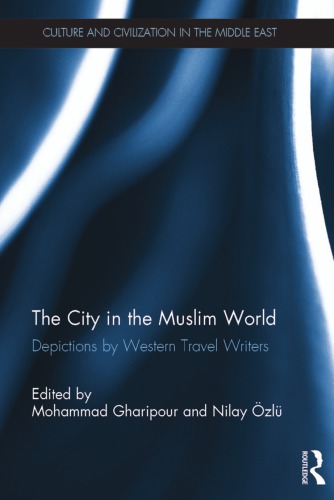 The City in the Muslim World: Depictions by Western Travel Writers