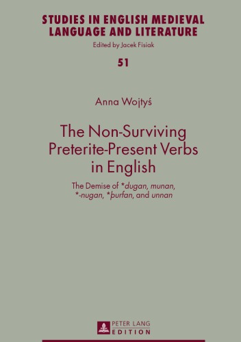 The Non-Surviving Preterite-Present Verbs in English: The Demise of *dugan, munan, *-nugan, *þurfan, and unnan