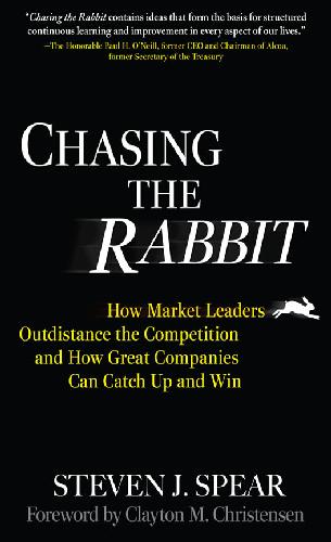 Chasing the Rabbit: How Market Leaders Outdistance the Competition and How Great Companies Can Catch Up and Win, Foreword by Clay Christensen