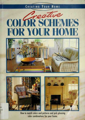 Creative Color Schemes for Your Home (Creating Your Home Series)