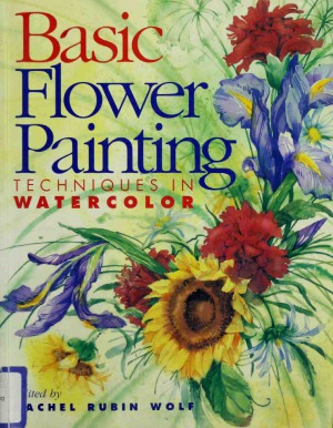 Basic Flower Painting Techniques in Watercolor (Basic Techniques Series)