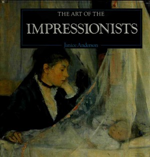 The Art of the Impressionists