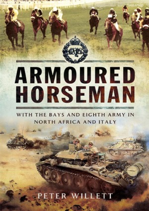 Armoured Horseman : With the Bays and Eighth Army in North Africa and Italy