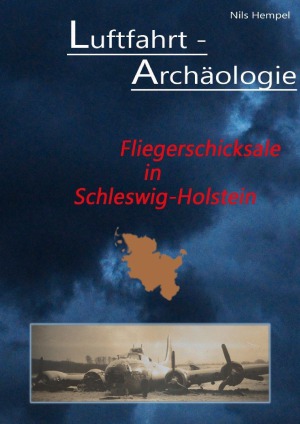 Luftfahrt-Archäologie : Fliegerschicksale in Schleswig-Holstein