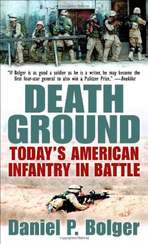 Death Ground : Today’s American Infantry in Battle