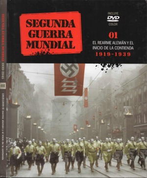 Segunda Guerra Mundial 1939–1945, Tomo 1 : El Rearme Alemán y el Inicio de la Contienda