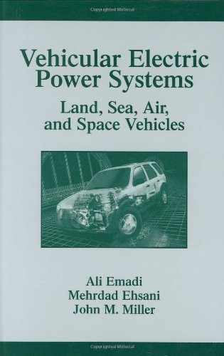 Vehicular Electric Power Systems: Land, Sea, Air, and Space Vehicles (Power Engineering (Willis))