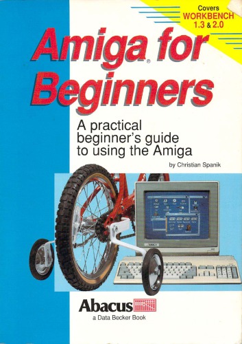 Amiga for Beginners: A Practical Beginner’s Guide to Using the Amiga