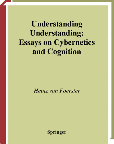 Understanding Understanding: Essays on Cybernetics and Cognition