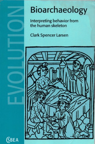 Bioarchaeology: Interpreting behavior from the human skeleton