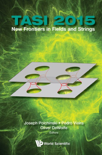 TASI 2015: New Frontiers in Fields and Strings: Proceedings of the 2015 Theoretical Advanced Study Institute in Elementary Particle Physics, Boulder, Colorado, 1–26 June 2015