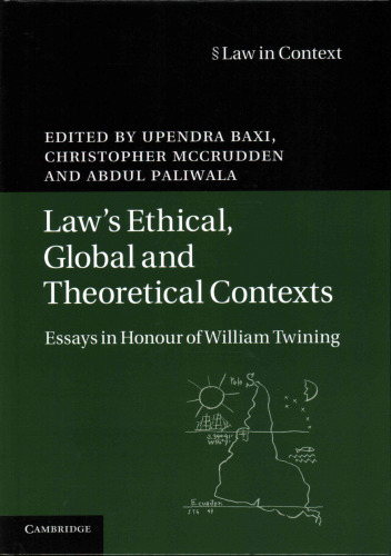 Law’s Ethical, Global and Theoretical Contexts: Essays in Honour of William Twining