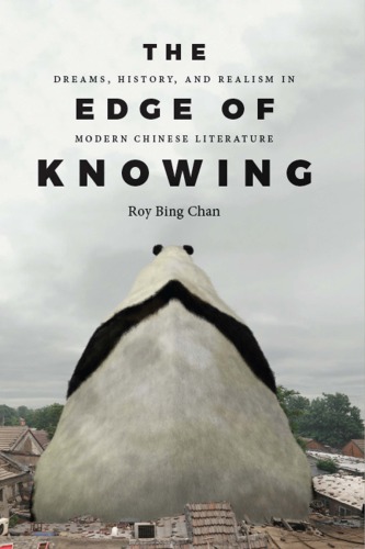 The Edge of Knowing: Dreams, History, and Realism in Modern Chinese Literature