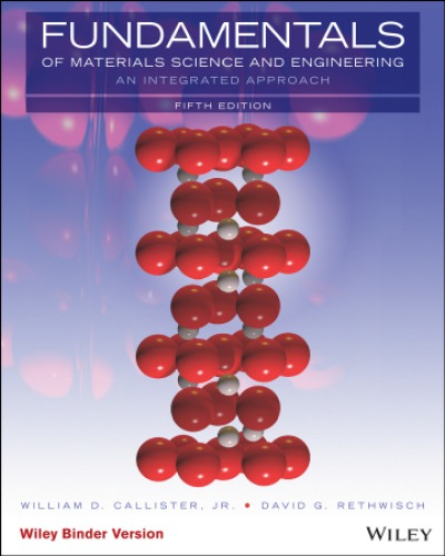 Fundamentals of Materials Science and Engineering: An Integrated Approach