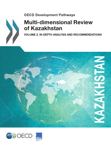 OECD Development Pathways Multi-dimensional Review of Kazakhstan:  Volume 2. In-depth Analysis and Recommendations