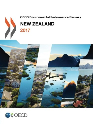 OECD Environmental Performance Reviews: New Zealand 2017 (Volume 2017)