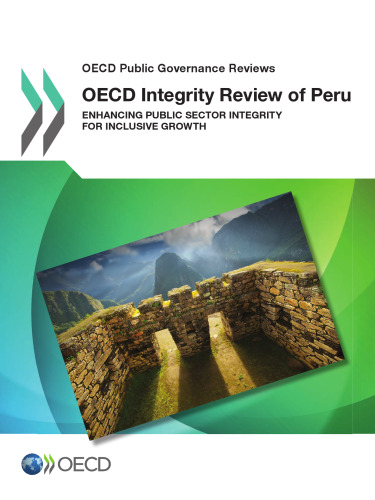 Oecd Public Governance Reviews Oecd Integrity Review of Peru: Enhancing Public Sector Integrity for Inclusive Growth