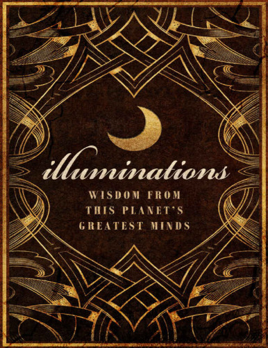 Illuminations: Wisdom From This Planet’s Greatest Minds