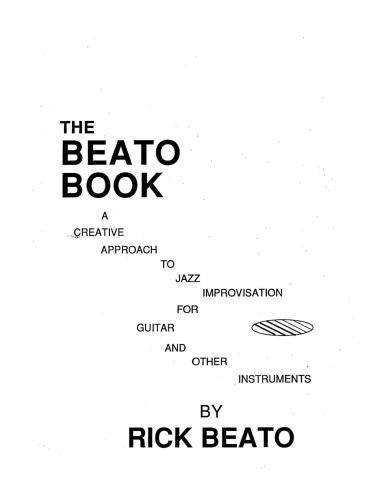 The Beato Book: A Creative Approach to Jazz Improvisation for Guitar and Other Instruments