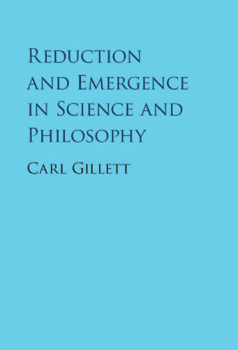 Reduction and Emergence in Science and Philosophy