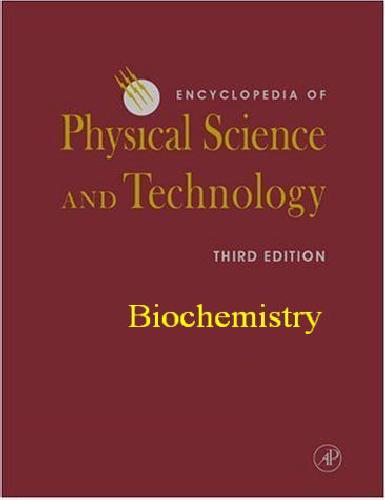 Encyclopedia Of Physical Science And Technology - Biochemistry