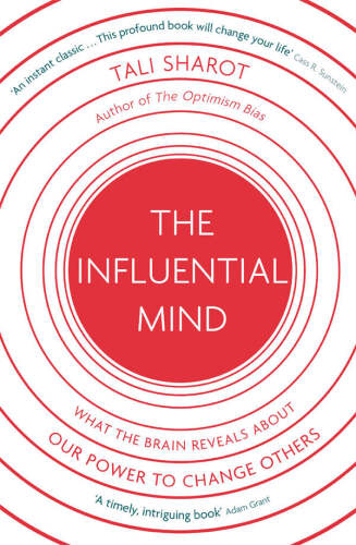 The Influential Mind: What the Brain Reveals About Our Power to Change Others