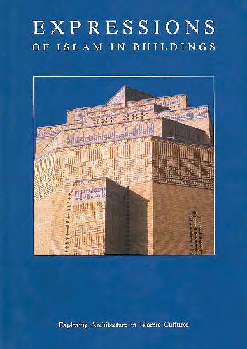 Exploring Architecture in Islamic Culture Expressions of Islam in Buildings