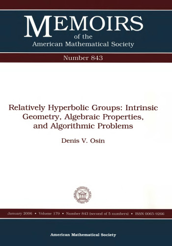 Relatively Hyperbolic Groups: Intrinsic Geometry, Algebraic Properties, And Algorithmic Problems