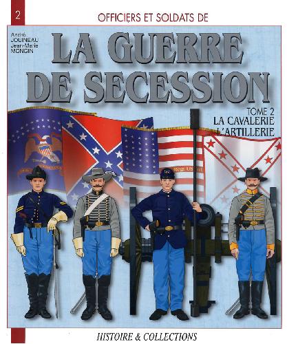 La Guerre de Secession 2 Cavalerie et Artillerie