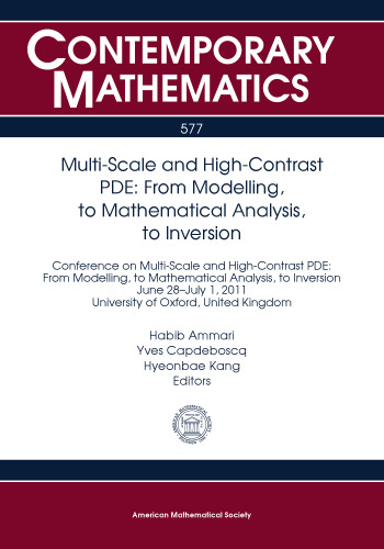 Multi-Scale and High-Contrast PDE: From Modelling, to Mathematical Analysis, to Inversion: Conference on Multi-Scale and High-Contrast PDE: From ... Analysis, to