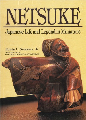 Netsuke: Japanese Life and Legend in Miniature