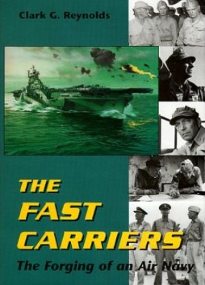 The Fast Carriers: The Forging of an Air Navy