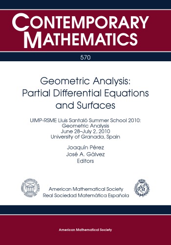 Geometric Analysis: Partial Differential Equations and Surfaces: UIMP-RSME Lluis Santalo Summer School 2010: Geometric Analysis, June 28-july 2, 2010, University of Grana