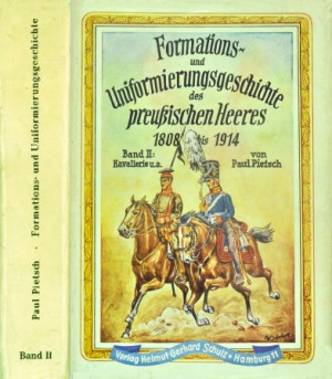 Formations und Uniformierungsgeschichte des Preussischen Heeres 1808-1914 Band II